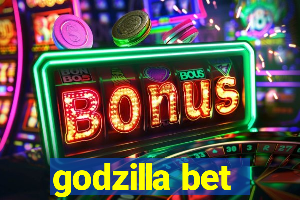 godzilla bet